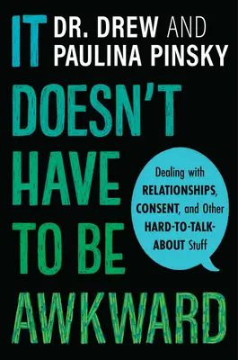 No tiene por qué ser incómodo: Relaciones, consentimiento y otros temas difíciles de tratar - It Doesn't Have to Be Awkward: Dealing with Relationships, Consent, and Other Hard-To-Talk-About Stuff