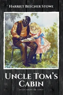 La cabaña del tío Tom: o la vida entre los humildes - Uncle Tom's Cabin: or Life among the Lowly