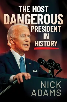 El presidente más peligroso de la historia - The Most Dangerous President in History