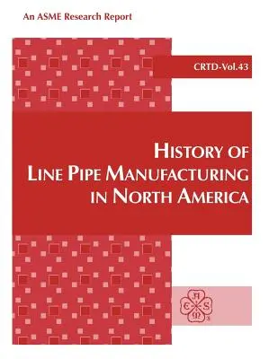 Historia de la fabricación de tuberías en Norteamérica - History of Line Pipe Manufacturing in North America