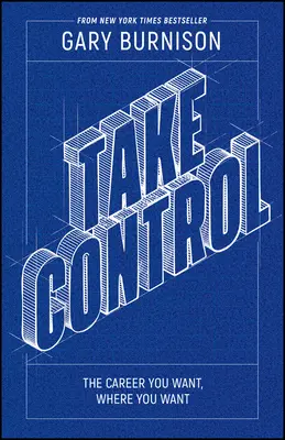 Toma el control: La carrera que quieres, donde quieres - Take Control: The Career You Want, Where You Want