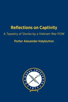 Reflexiones sobre el cautiverio: Un tapiz de historias de un prisionero de guerra de Vietnam - Reflections on Captivity: A Tapestry of Stories by a Vietnam War POW