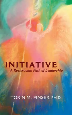 Initiative: Un camino rosacruz de liderazgo - Initiative: A Rosicrucian Path of Leadership