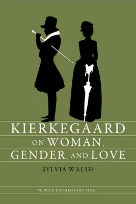 Kierkegaard sobre la mujer, el género y el amor - Kierkegaard on Woman, Gender, and Love