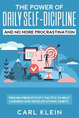 El Poder De La Autodisciplina Diaria Y No Más Procrastinación 2 en 1 Libro: Tácticas de productividad probadas para vencer la pereza y desarrollar hábitos atómicos - The Power Of Daily Self -Discipline And No More Procrastination 2 in 1 Book: Proven Productivity Tactics To Beat Laziness And Develop Atomic Habits