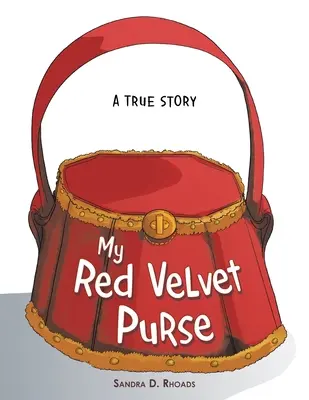 Mi bolso de terciopelo rojo: Una historia real - My Red Velvet Purse: A True Story