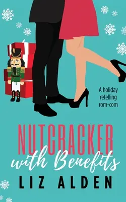 Cascanueces con beneficios: Una comedia romántica navideña - Nutcracker with Benefits: A Holiday Retelling Rom-Com