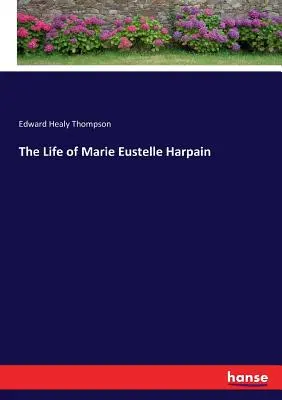 La vida de Marie Eustelle Harpain - The Life of Marie Eustelle Harpain