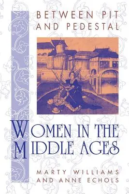 Entre el pozo y el pedestal: las mujeres en la Edad Media - Between Pit and Pedestal: Women in the Middle Ages