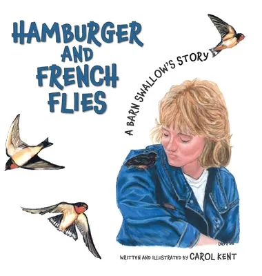 Hamburguesas y moscas francesas: La historia de una golondrina común - Hamburger and French Flies: A Barn Swallow's Story