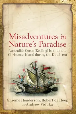 Desventuras en el paraíso natural: Las islas Cocos (Keeling) de Australia y la isla de Navidad durante la época holandesa - Misadventures in Nature's Paradise: Australia's Cocos (Keeling) Islands and Christmas Island during the Dutch era