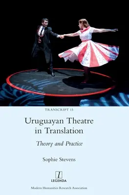 Teatro uruguayo en traducción: Teoría y práctica - Uruguayan Theatre in Translation: Theory and Practice