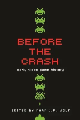 Antes del crash: Historia de los primeros videojuegos - Before the Crash: Early Video Game History