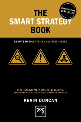 El libro de la estrategia inteligente: 50 maneras de resolver problemas empresariales complicados - The Smart Strategy Book: 50 Ways to Solve Tricky Business Issues