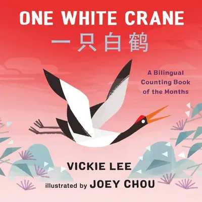 Una grulla blanca: Un libro bilingüe para contar los meses - One White Crane: A Bilingual Counting Book of the Months