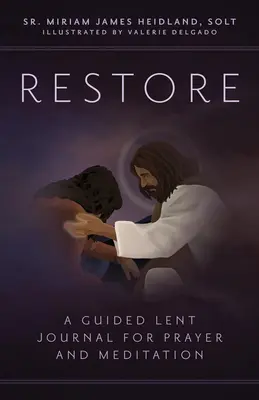 Restaurar: Diario de Cuaresma para la oración y la meditación - Restore: A Guided Lent Journal for Prayer and Meditation