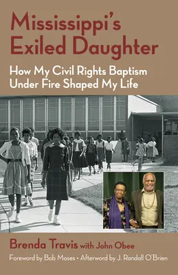 La hija exiliada de Mississippi: Cómo mi bautismo de fuego por los derechos civiles moldeó mi vida - Mississippi's Exiled Daughter: How My Civil Rights Baptism Under Fire Shaped My Life