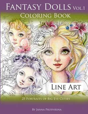 Fantasía Muñecas Vol.1 Libro para colorear Line Art: 25 Retratos de Big Eye Cuties - Fantasy Dolls Vol.1 Coloring Book Line Art: 25 Portraits of Big Eye Cuties