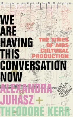 We Are Having This Conversation Now: Los tiempos de la producción cultural sobre el sida - We Are Having This Conversation Now: The Times of AIDS Cultural Production