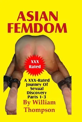 Asian Femdom Parts 1-3: Un viaje XXX de descubrimiento sexual - Asian Femdom Parts 1-3: An XXX-Rated Journey of Sexual Discovery