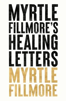 Las cartas de curación de Myrtle Fillmore - Myrtle Fillmore's Healing Letters