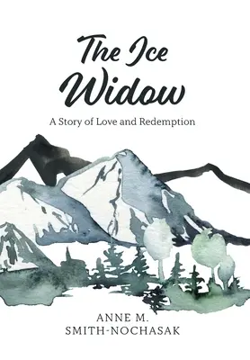La viuda de hielo: Una historia de amor y redención - The Ice Widow: A Story of Love and Redemption