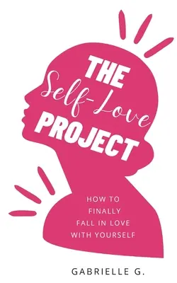 El Proyecto Amor Propio: cómo enamorarse por fin de uno mismo - The Self-Love Project: how to finally fall in love with yourself