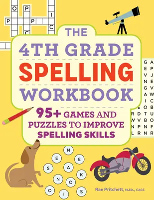 The 4th Grade Spelling Workbook: Más de 95 juegos y acertijos para mejorar la ortografía - The 4th Grade Spelling Workbook: 95+ Games and Puzzles to Improve Spelling Skills