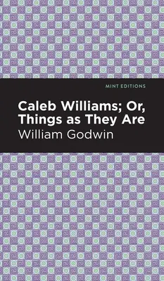 Caleb Williams; O, Las cosas como son - Caleb Williams; Or, Things as They Are