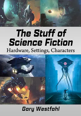 El material de la ciencia ficción: Hardware, escenarios, personajes - The Stuff of Science Fiction: Hardware, Settings, Characters