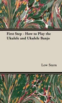 El Primer Paso - Cómo Tocar el Ukelele y el Banjo Ukelele - First Step - How to Play the Ukulele and Ukulele Banjo