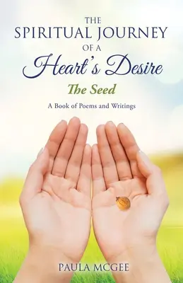 El viaje espiritual del deseo de un corazón: La semilla - The Spiritual Journey of a Heart's Desire: The Seed