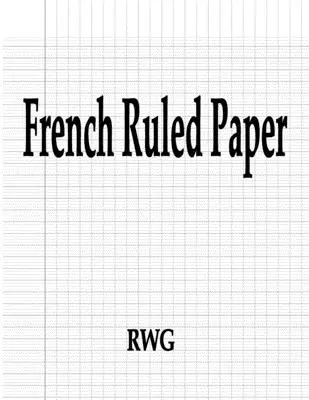 Papel de rayas francesas: 100 Páginas 8.5 X 11 - French Ruled Paper: 100 Pages 8.5 X 11