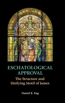 La aprobación escatológica: La estructura y el motivo unificador de Santiago - Eschatological Approval: The Structure and Unifying Motif of James
