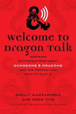 Bienvenidos a Dragon Talk: Conversaciones inspiradoras sobre Dragones y Mazmorras y la gente a la que le encanta jugarlos - Welcome to Dragon Talk: Inspiring Conversations about Dungeons & Dragons and the People Who Love to Play It