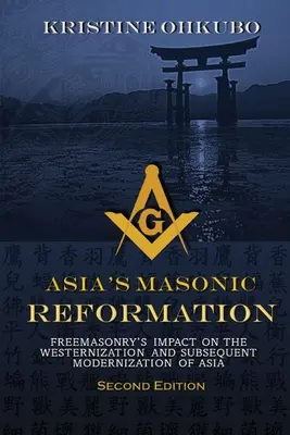 La reforma masónica de Asia: El impacto de la masonería en la occidentalización y posterior modernización de Asia - Asia's Masonic Reformation: Freemasonry's Impact on the Westernization and Subsequent Modernization of Asia