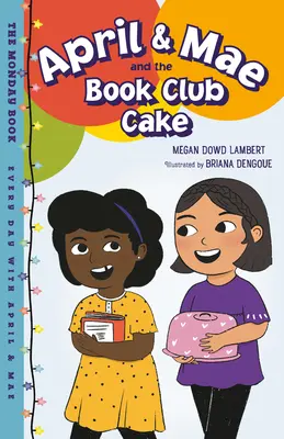 April & Mae y la tarta del club de lectura: El libro de los lunes - April & Mae and the Book Club Cake: The Monday Book