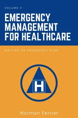 Gestión de emergencias sanitarias: Redacción de un plan de emergencia - Emergency Management for Healthcare: Writing an Emergency Plan