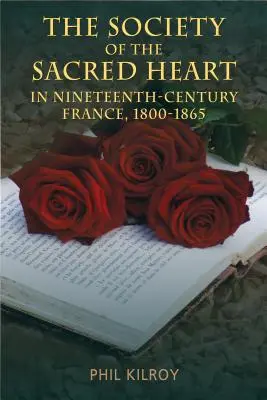 La Sociedad del Sagrado Corazón en la Francia del siglo XIX, 1800-1865 - The Society of the Sacred Heart in Nineteenth-Century France, 1800-1865