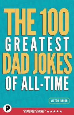 Los 100 mejores chistes de padres de todos los tiempos - The 100 Greatest Dad Jokes of All-Time