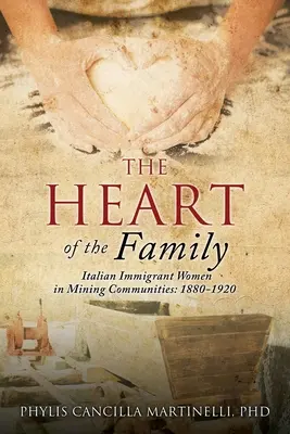 El corazón de la familia: Mujeres inmigrantes italianas en comunidades mineras: 1880-1920 - The Heart of the Family: Italian Immigrant Women in Mining Communities: 1880-1920