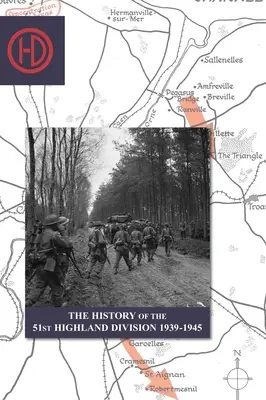 LA HISTORIA DE LA 51ª DIVISIÓN HIGHLAND 1939-1945 - THE HISTORY OF THE 51st HIGHLAND DIVISION 1939-1945