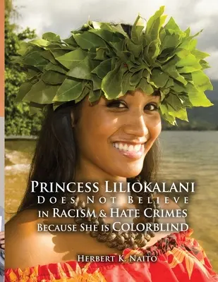 La princesa Liliokalani no cree en el racismo ni en los delitos de odio porque es daltónica - Princess Liliokalani Does Not Believe in Racism and Hate Crimes Because She is Colorblind