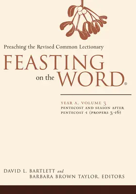 El banquete de la Palabra: Año A, Volumen 3: Predicación del Leccionario Común Revisado - Feasting on the Word: Year A, Volume 3: Preaching the Revised Common Lectionary