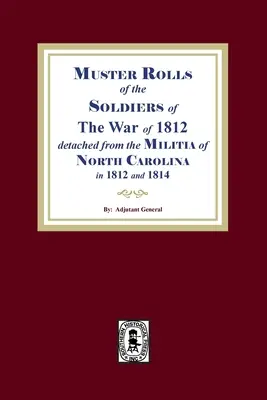 Los soldados de la Guerra de 1812 en Carolina del Norte - Muster Rolls of the Soldiers of the War of 1812 for North Carolina