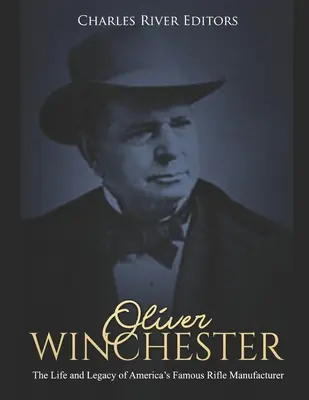 Oliver Winchester: La vida y el legado del famoso fabricante de rifles estadounidense - Oliver Winchester: The Life and Legacy of America's Famous Rifle Manufacturer