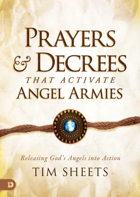 Oraciones y Decretos que Activan Ejércitos de Ángeles: Liberando a los Ángeles de Dios en Acción - Prayers and Decrees that Activate Angel Armies: Releasing God's Angels into Action