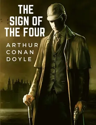 El signo de los cuatro: La Segunda Novela de Sir Arthur Conan Doyle sobre el Personaje de Sherlock Holmes - The Sign Of The Four: The Second Novel-length by Sir Arthur Conan Doyle about the Character of Sherlock Holmes