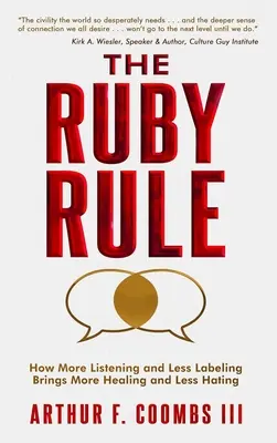 La regla de Rubí: Cómo escuchar más y etiquetar menos permite sanar más y odiar menos - The Ruby Rule: How More Listening and Less Labeling Brings More Healing and Less Hating