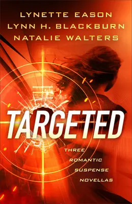 Objetivo: Tres novelas de suspense romántico - Targeted: Three Romantic Suspense Novellas